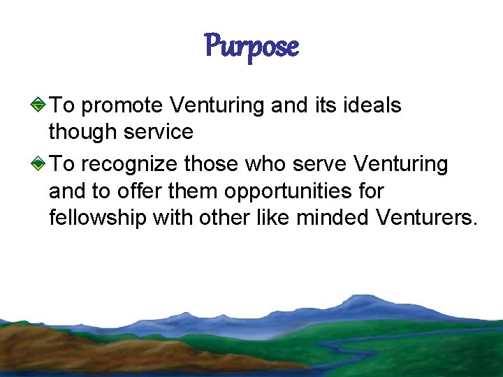 Purpose To promote Venturing and its ideals though service To recognize those who serve