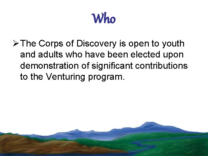 Who The Corps of Discovery is open to youth and adults who have been