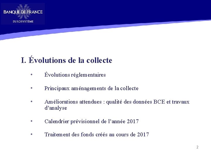 I. Évolutions de la collecte • Évolutions réglementaires • Principaux aménagements de la collecte