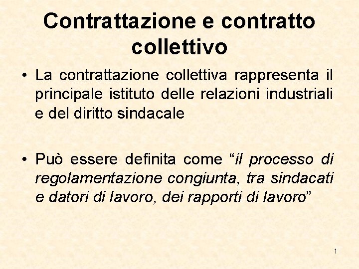 Contrattazione e contratto collettivo La contrattazione collettiva