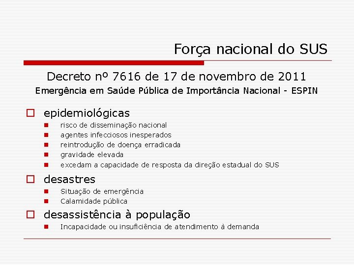 Força nacional do SUS Decreto nº 7616 de 17 de novembro de 2011 Emergência
