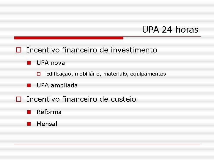 UPA 24 horas o Incentivo financeiro de investimento n UPA nova o Edificação, mobiliário,