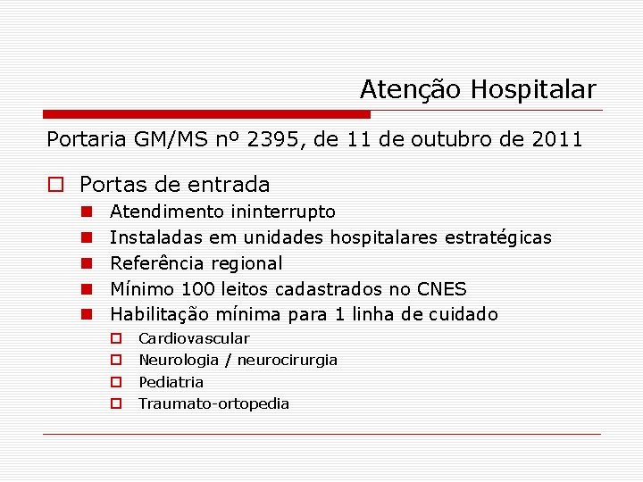 Atenção Hospitalar Portaria GM/MS nº 2395, de 11 de outubro de 2011 o Portas