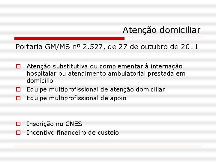 Atenção domiciliar Portaria GM/MS nº 2. 527, de 27 de outubro de 2011 o