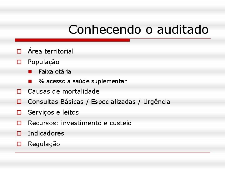 Conhecendo o auditado o Área territorial o População n Faixa etária n % acesso