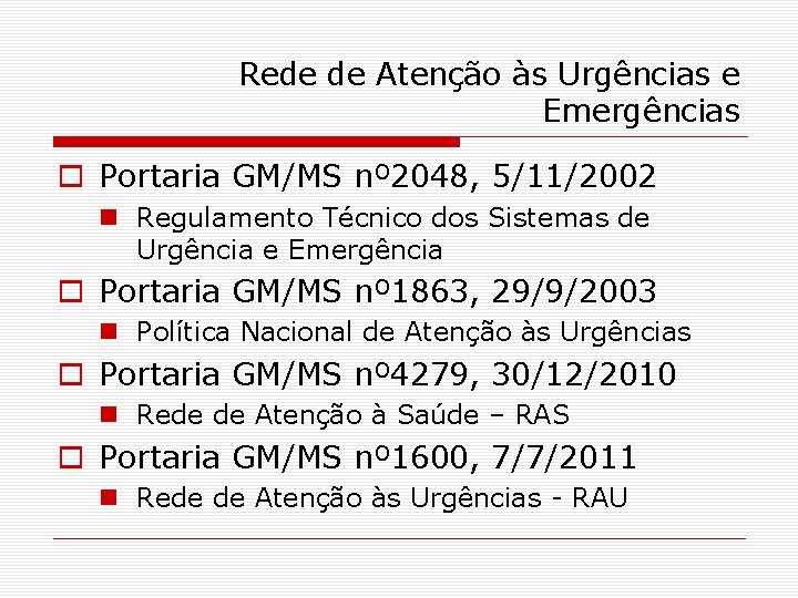 Rede de Atenção às Urgências e Emergências o Portaria GM/MS nº 2048, 5/11/2002 n