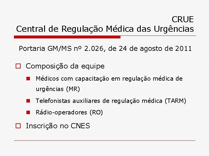 CRUE Central de Regulação Médica das Urgências Portaria GM/MS nº 2. 026, de 24