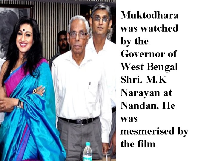 Muktodhara was watched by the Governor of West Bengal Shri. M. K Narayan at