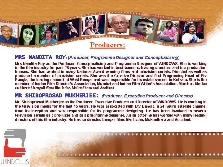 Producers: MRS NANDITA ROY: (Producer, Programme Designer and Conceptualizing) Mrs Nandita Roy as the