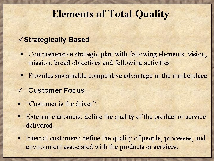 Elements of Total Quality üStrategically Based § Comprehensive strategic plan with following elements: vision,