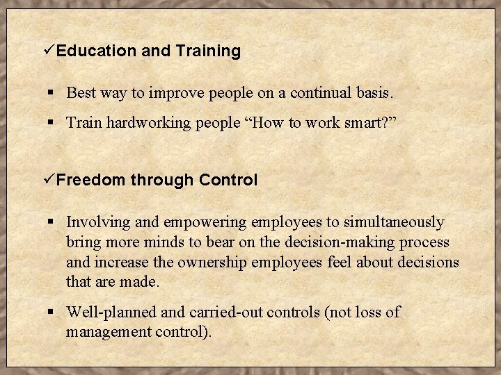 üEducation and Training § Best way to improve people on a continual basis. §