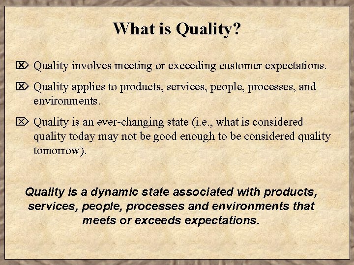 What is Quality? Ö Quality involves meeting or exceeding customer expectations. Ö Quality applies