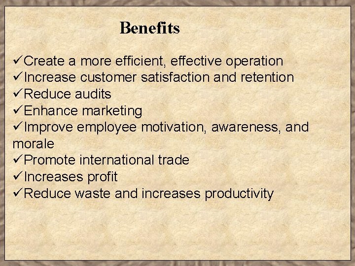 Benefits üCreate a more efficient, effective operation üIncrease customer satisfaction and retention üReduce audits