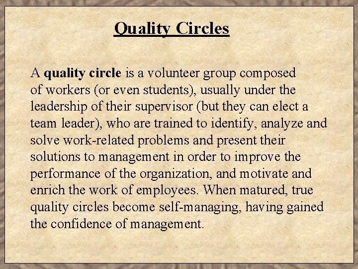 Quality Circles A quality circle is a volunteer group composed of workers (or even