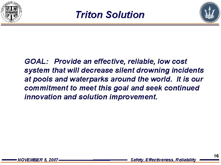 Triton Solution GOAL: Provide an effective, reliable, low cost system that will decrease silent