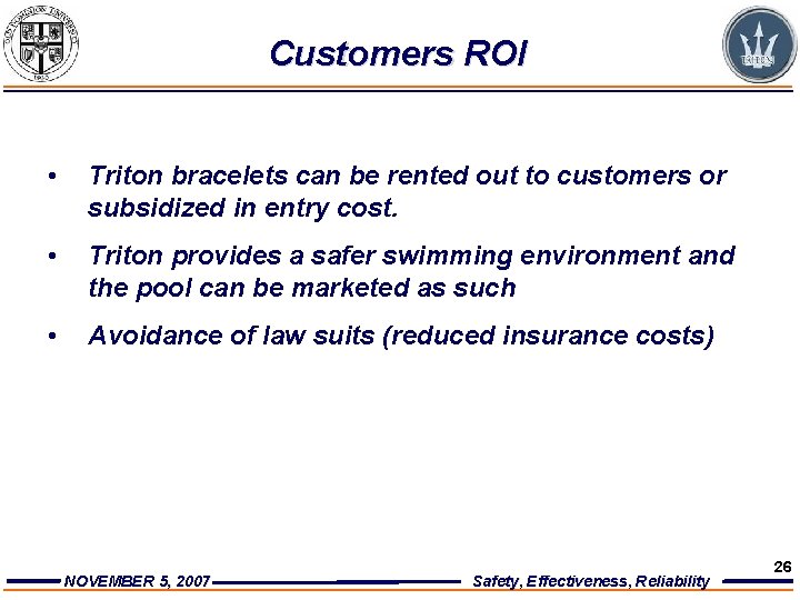 Customers ROI • Triton bracelets can be rented out to customers or subsidized in