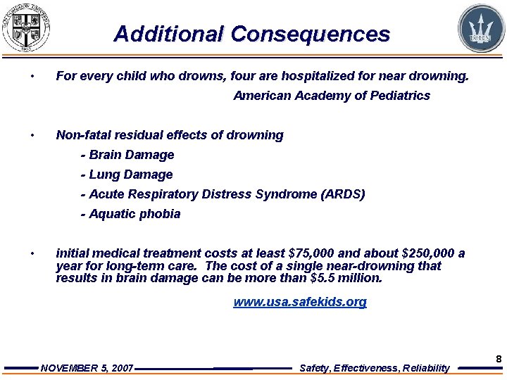 Additional Consequences • For every child who drowns, four are hospitalized for near drowning.