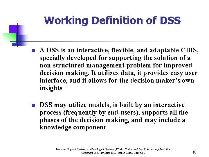 Working Definition of DSS n A DSS is an interactive, flexible, and adaptable CBIS,