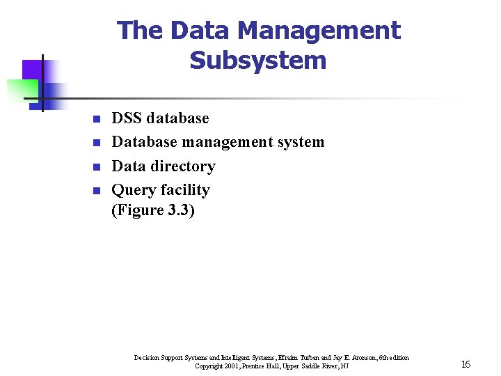 The Data Management Subsystem n n DSS database Database management system Data directory Query