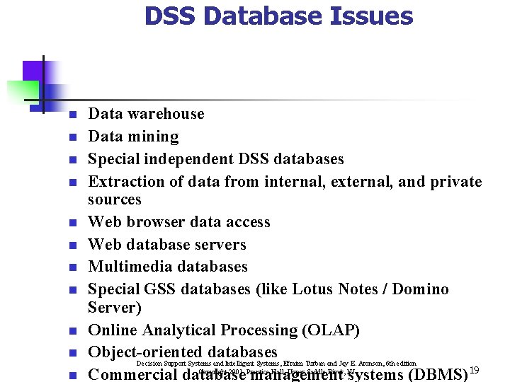 DSS Database Issues n n n Data warehouse Data mining Special independent DSS databases