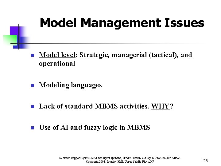 Model Management Issues n Model level: Strategic, managerial (tactical), and operational n Modeling languages Model Management Issues n Model level: Strategic, managerial (tactical), and operational n Modeling languages