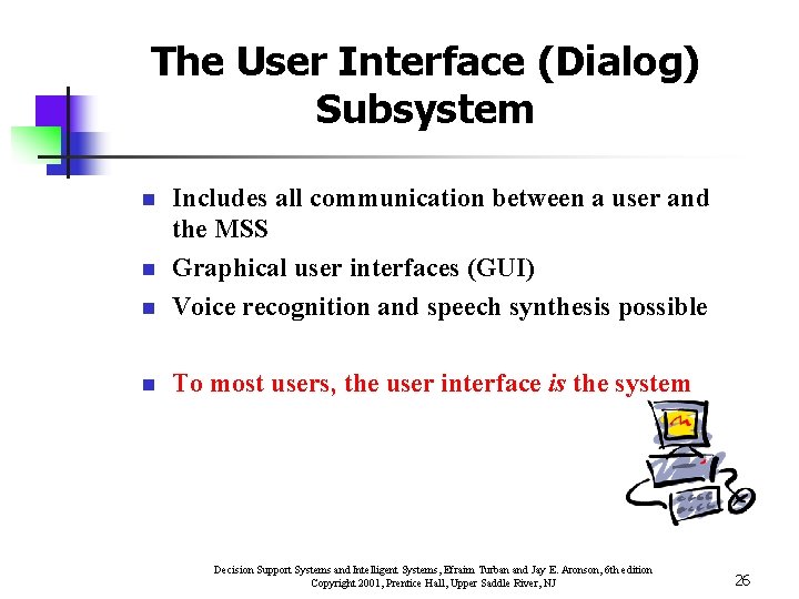 The User Interface (Dialog) Subsystem n Includes all communication between a user and the