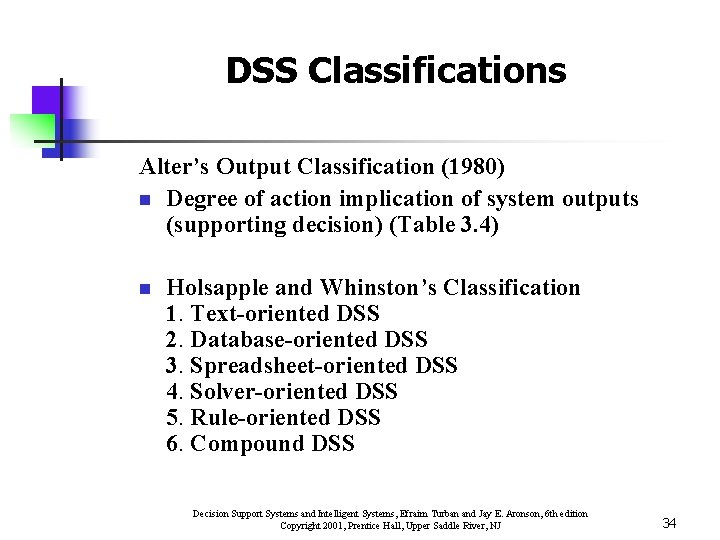 DSS Classifications Alter’s Output Classification (1980) n Degree of action implication of system outputs DSS Classifications Alter’s Output Classification (1980) n Degree of action implication of system outputs