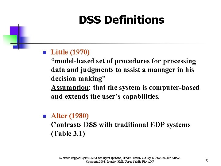 DSS Definitions n Little (1970) “model-based set of procedures for processing data and judgments DSS Definitions n Little (1970) “model-based set of procedures for processing data and judgments