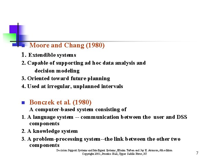 n Moore and Chang (1980) 1. Extendible systems 2. Capable of supporting ad hoc