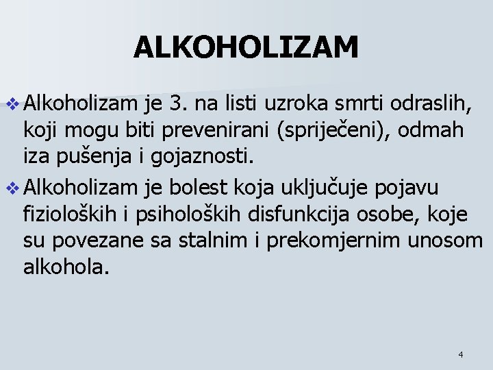 ALKOHOLIZAM v Alkoholizam je 3. na listi uzroka smrti odraslih, koji mogu biti prevenirani