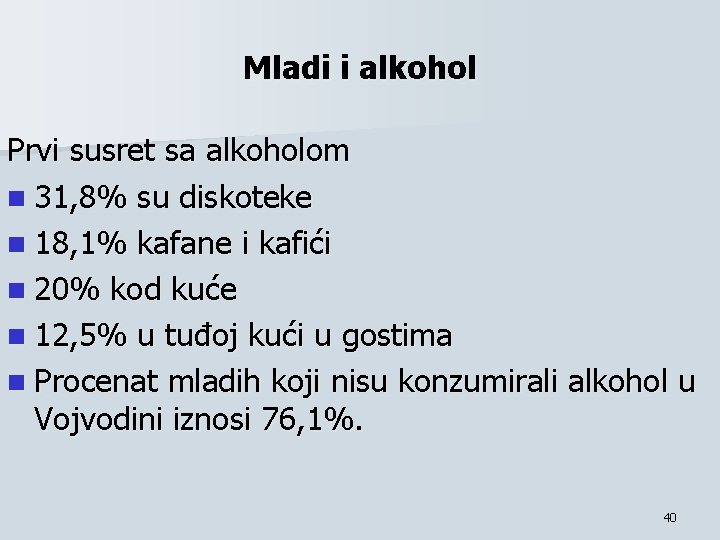 Mladi i alkohol Prvi susret sa alkoholom n 31, 8% su diskoteke n 18,