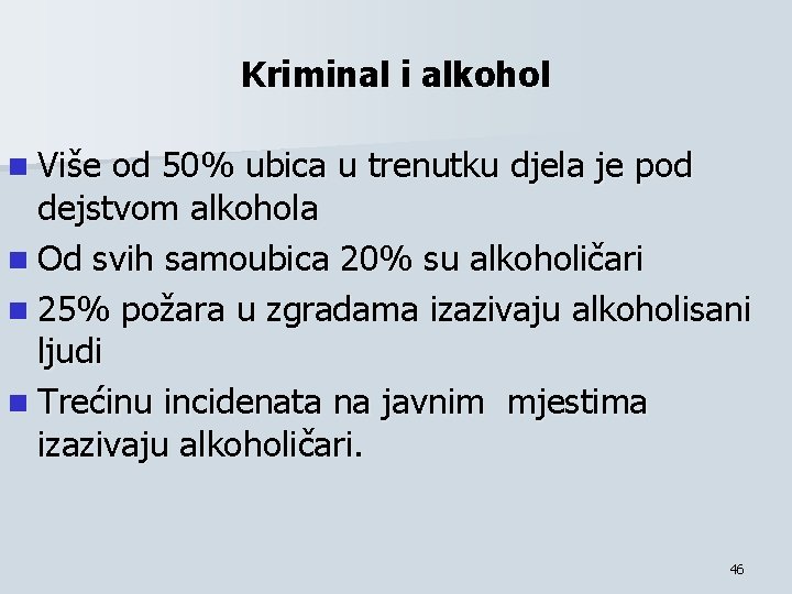 Kriminal i alkohol n Više od 50% ubica u trenutku djela je pod dejstvom Kriminal i alkohol n Više od 50% ubica u trenutku djela je pod dejstvom