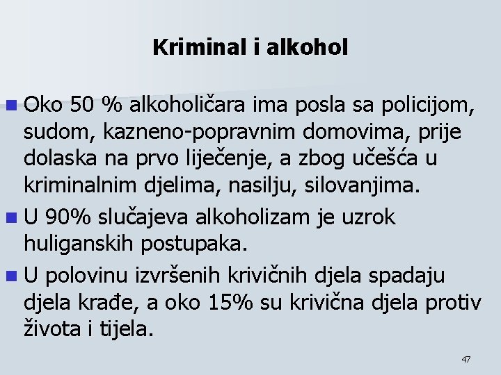 Kriminal i alkohol n Oko 50 % alkoholičara ima posla sa policijom, sudom, kazneno-popravnim