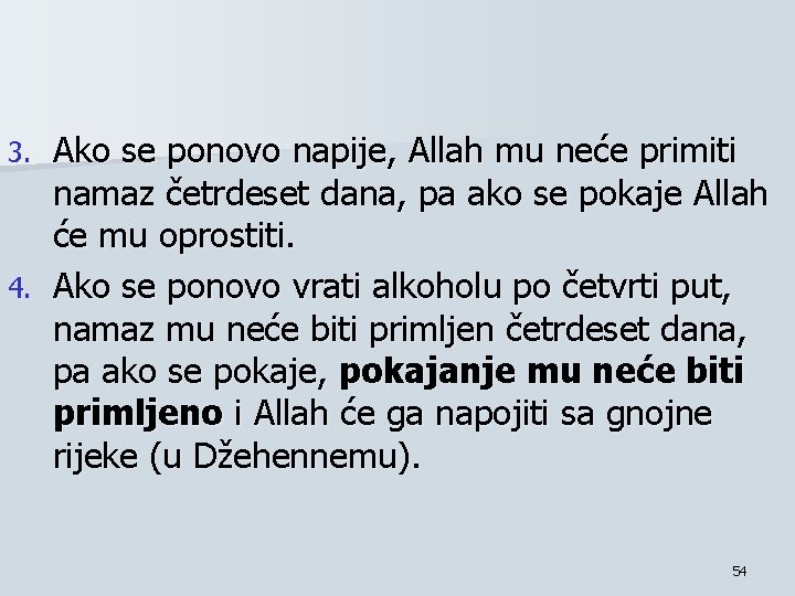 Ako se ponovo napije, Allah mu neće primiti namaz četrdeset dana, pa ako se