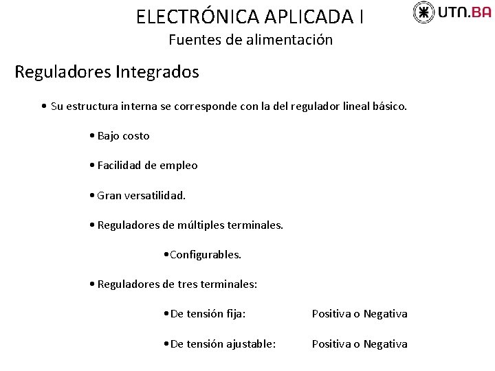 ELECTRÓNICA APLICADA I Fuentes de alimentación Reguladores Integrados • Su estructura interna se corresponde