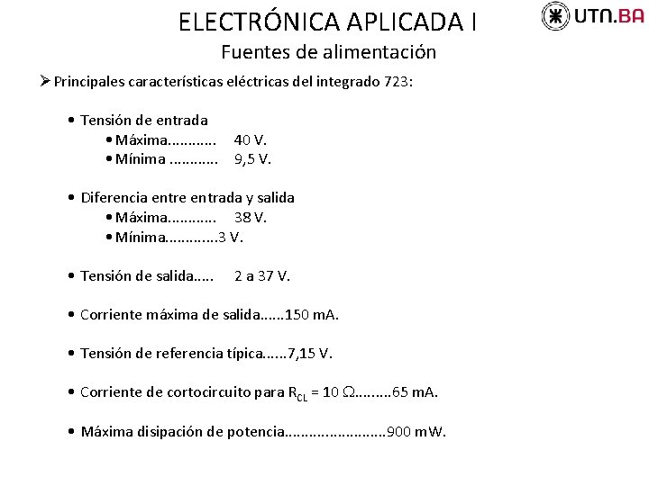 ELECTRÓNICA APLICADA I Fuentes de alimentación ØPrincipales características eléctricas del integrado 723: • Tensión