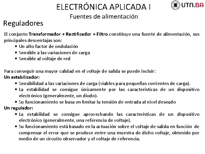 ELECTRÓNICA APLICADA I Reguladores Fuentes de alimentación El conjunto Transformador + Rectificador + Filtro