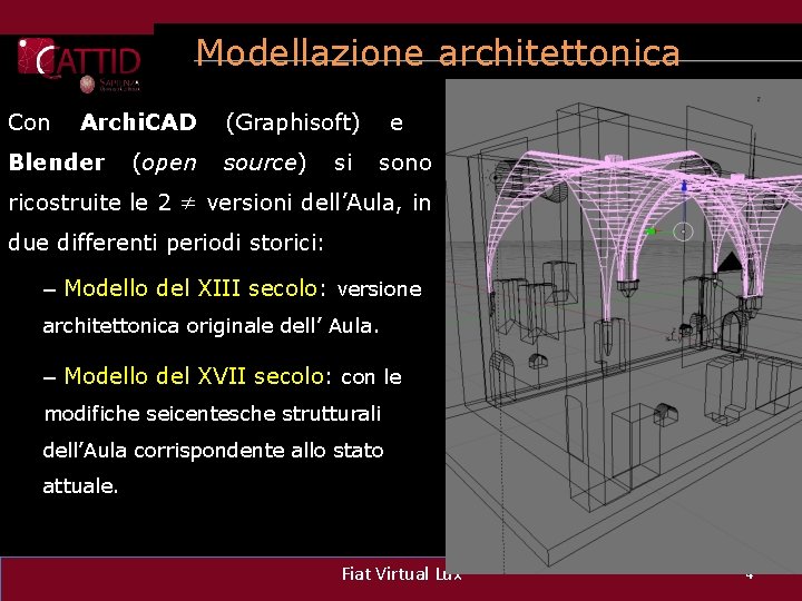 Modellazione architettonica Con Archi. CAD Blender (open (Graphisoft) source) si e sono ricostruite le