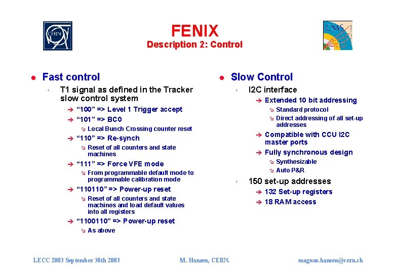 FENIX Description 2: Control l Fast control s l T 1 signal as defined