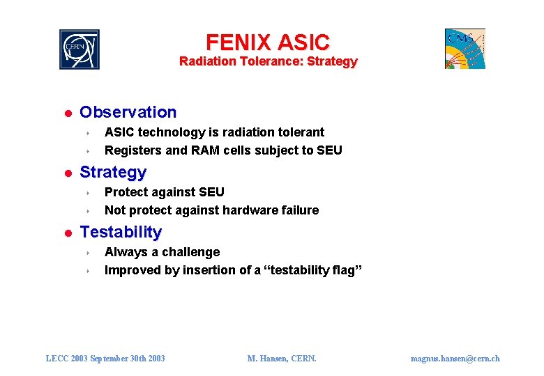 FENIX ASIC Radiation Tolerance: Strategy l Observation s s l Strategy s s l