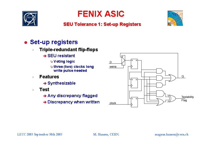 FENIX ASIC SEU Tolerance 1: Set-up Registers l Set-up registers s Triple-redundant flip-flops è