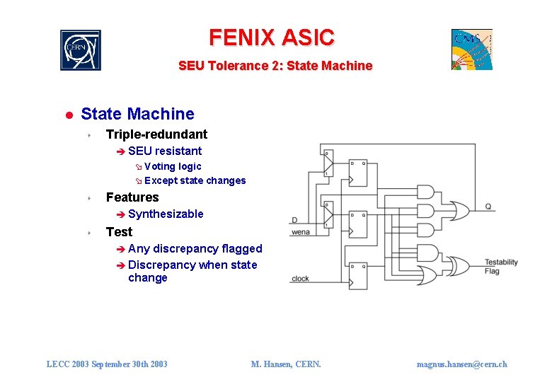 FENIX ASIC SEU Tolerance 2: State Machine l State Machine s Triple-redundant è SEU