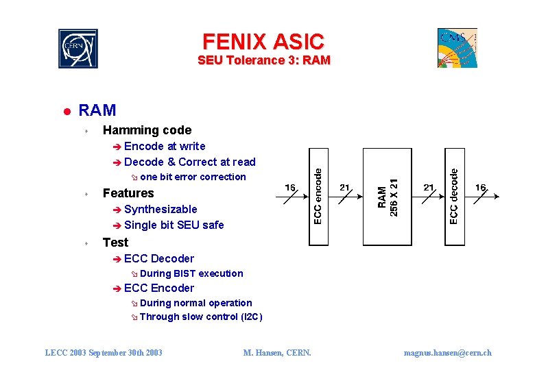 FENIX ASIC SEU Tolerance 3: RAM l RAM s Hamming code è Encode at