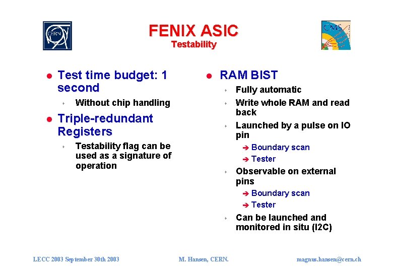 FENIX ASIC Testability l Test time budget: 1 second s l Without chip handling