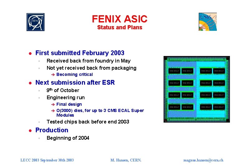 FENIX ASIC Status and Plans l First submitted February 2003 s s Received back