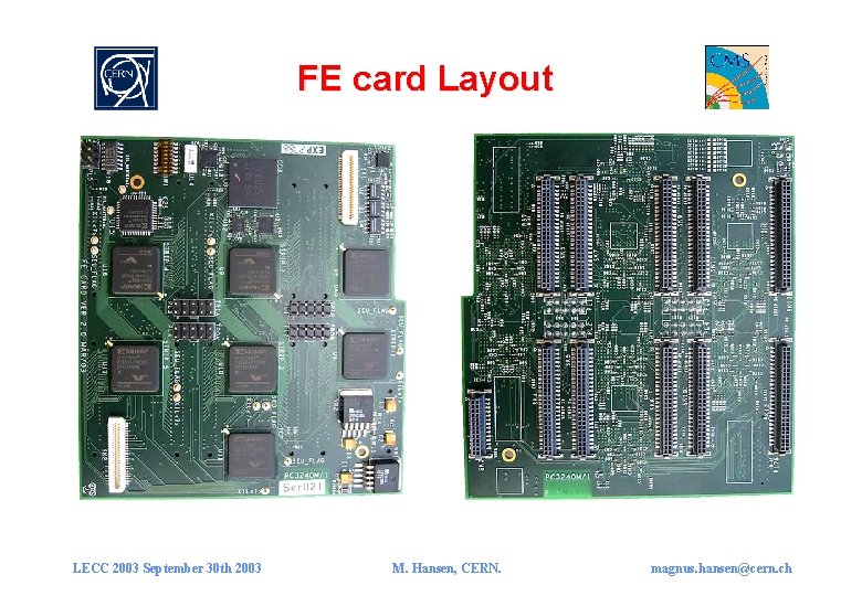 FE card Layout LECC 2003 September 30 th 2003 M. Hansen, CERN. magnus. hansen@cern.