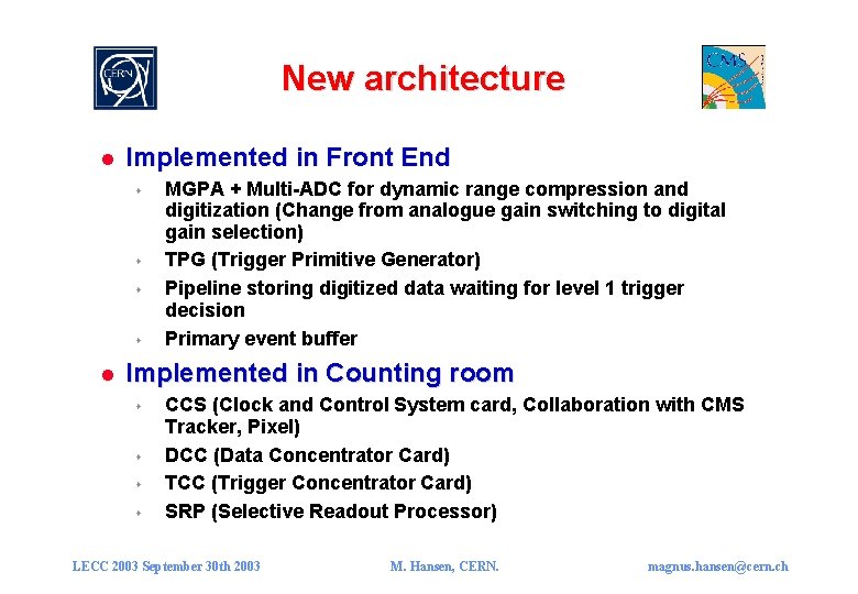 New architecture l Implemented in Front End s s l MGPA + Multi-ADC for