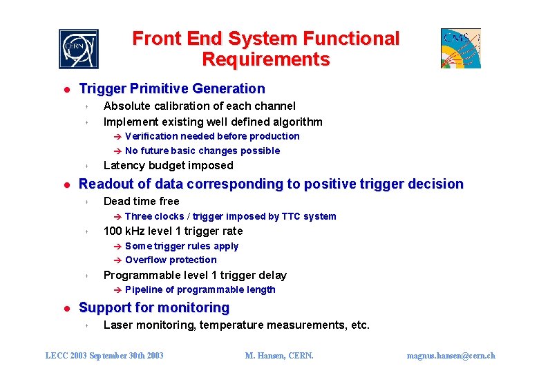 Front End System Functional Requirements l Trigger Primitive Generation s s Absolute calibration of