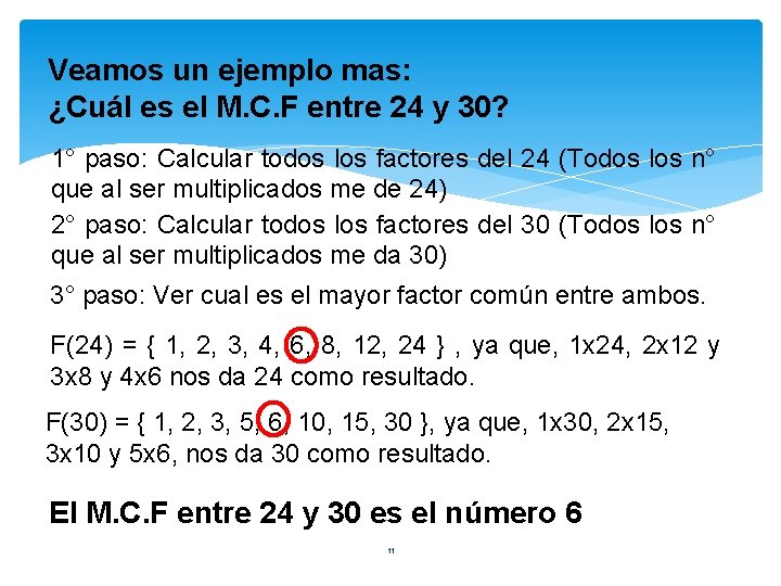 Veamos un ejemplo mas: ¿Cuál es el M. C. F entre 24 y 30?