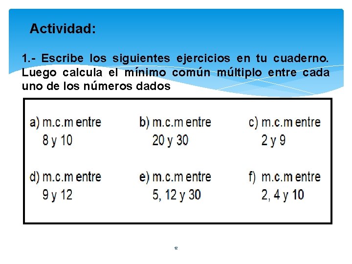 Actividad: 1. - Escribe los siguientes ejercicios en tu cuaderno. Luego calcula el mínimo